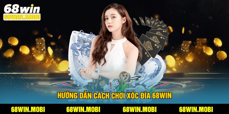 Hướng Dẫn Cách Chơi Xóc Đĩa 68win